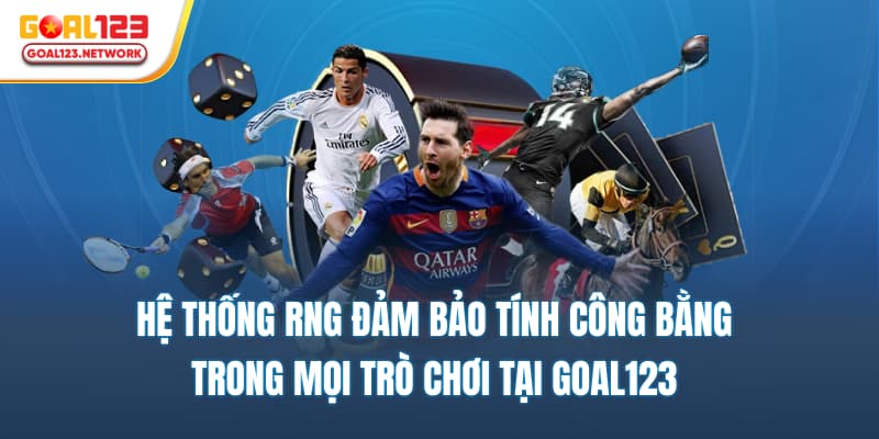 Hệ thống RNG đảm bảo tính công bằng trong mọi trò chơi tại Goal123